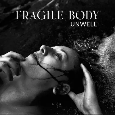 Fragile Body - Unwell